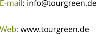 E-mail: info@tourgreen.de  Web: www.tourgreen.de